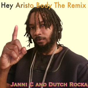 Hey Aristo Body the Remix – Janni C, Dutch Rocka